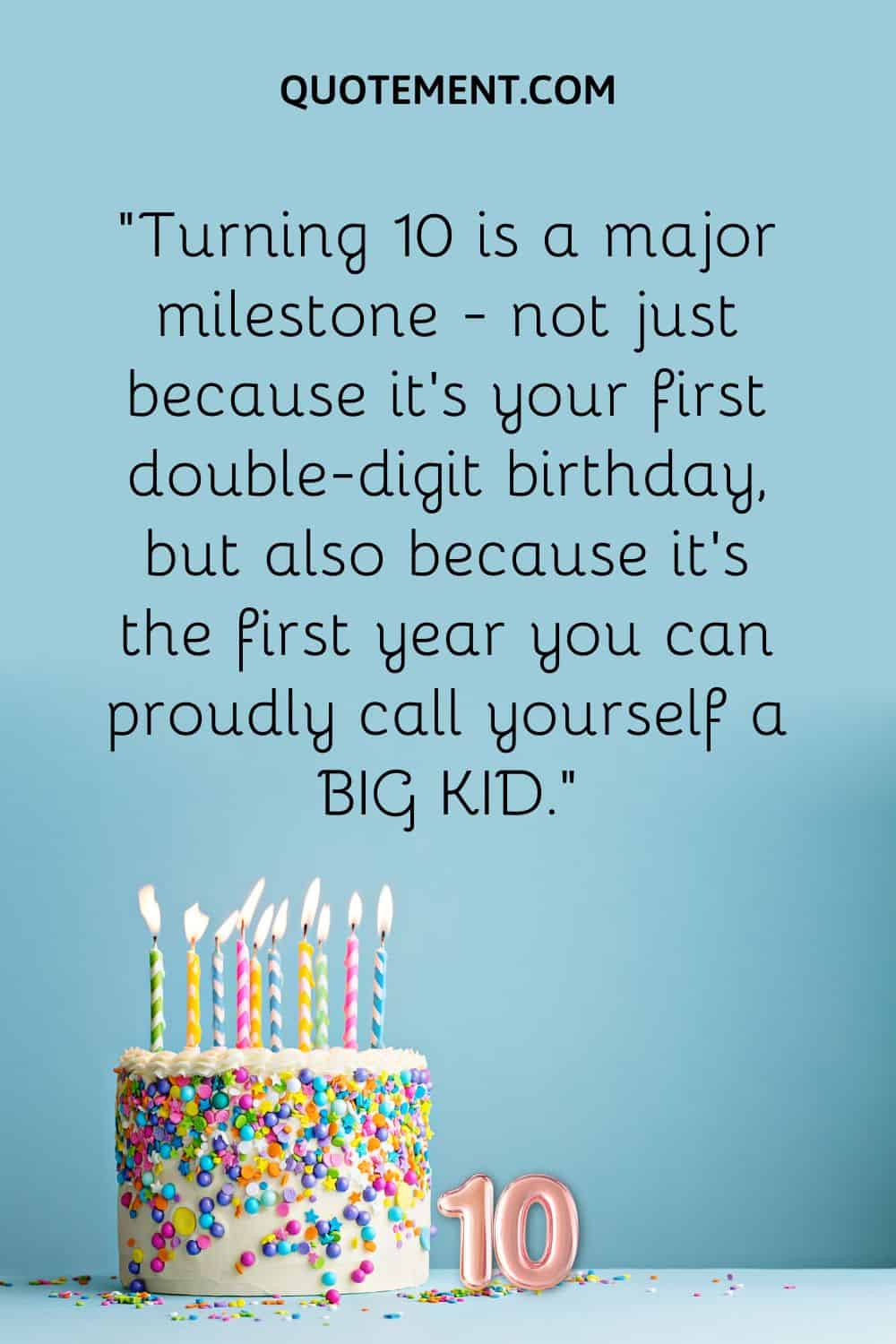 “Turning 10 is a major milestone - not just because it's your first double-digit birthday, but also because it's the first year you can proudly call yourself a BIG KID.”
