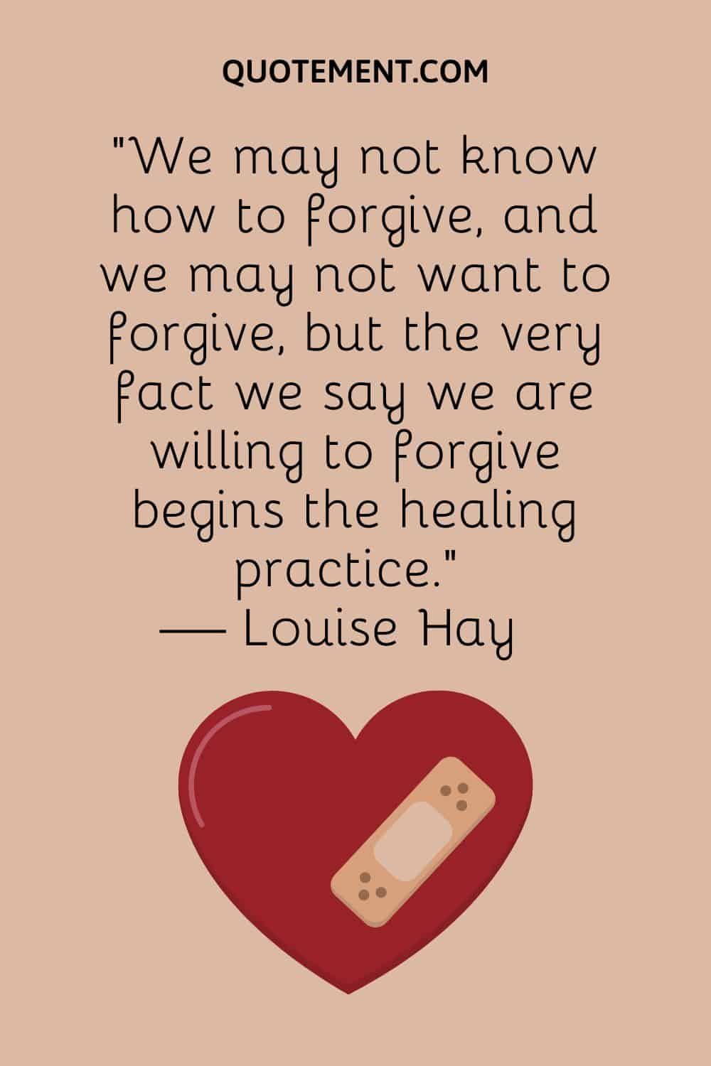 We may not know how to forgive, and we may not want to forgive
