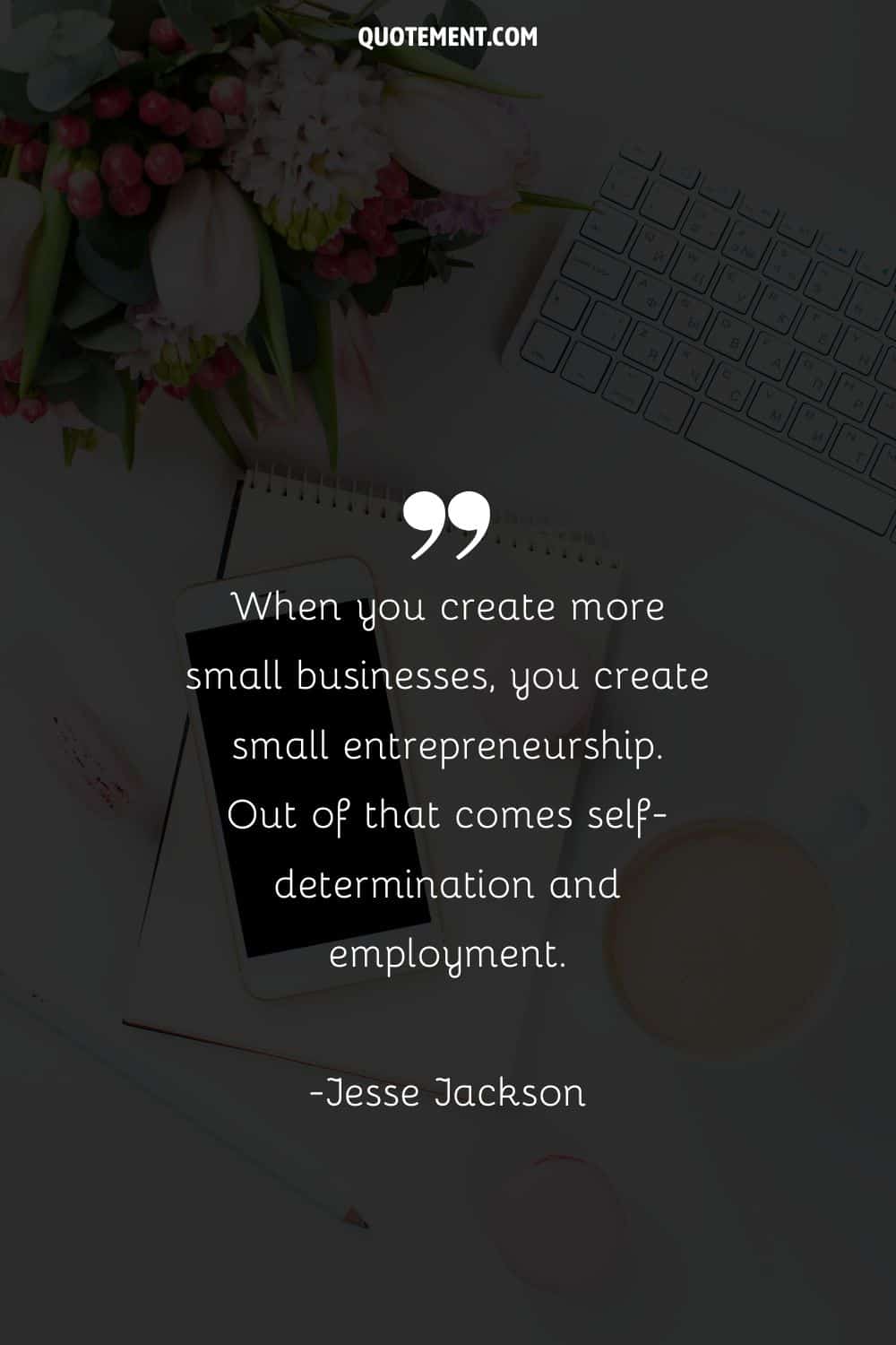 When you create more small businesses, you create small entrepreneurship