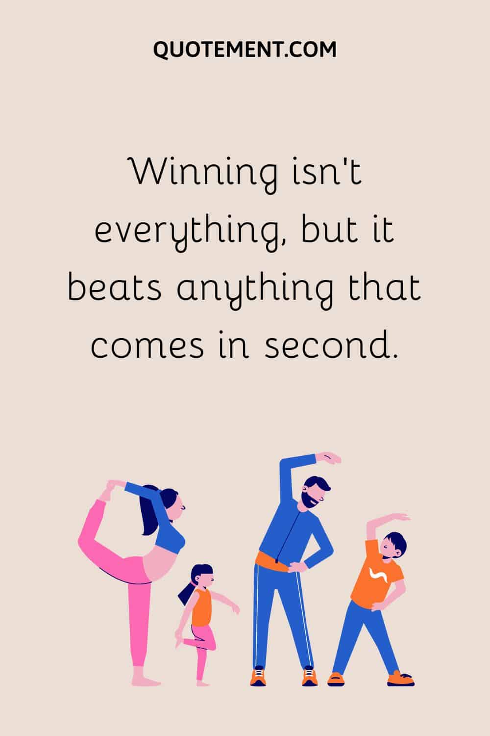 Winning isn’t everything