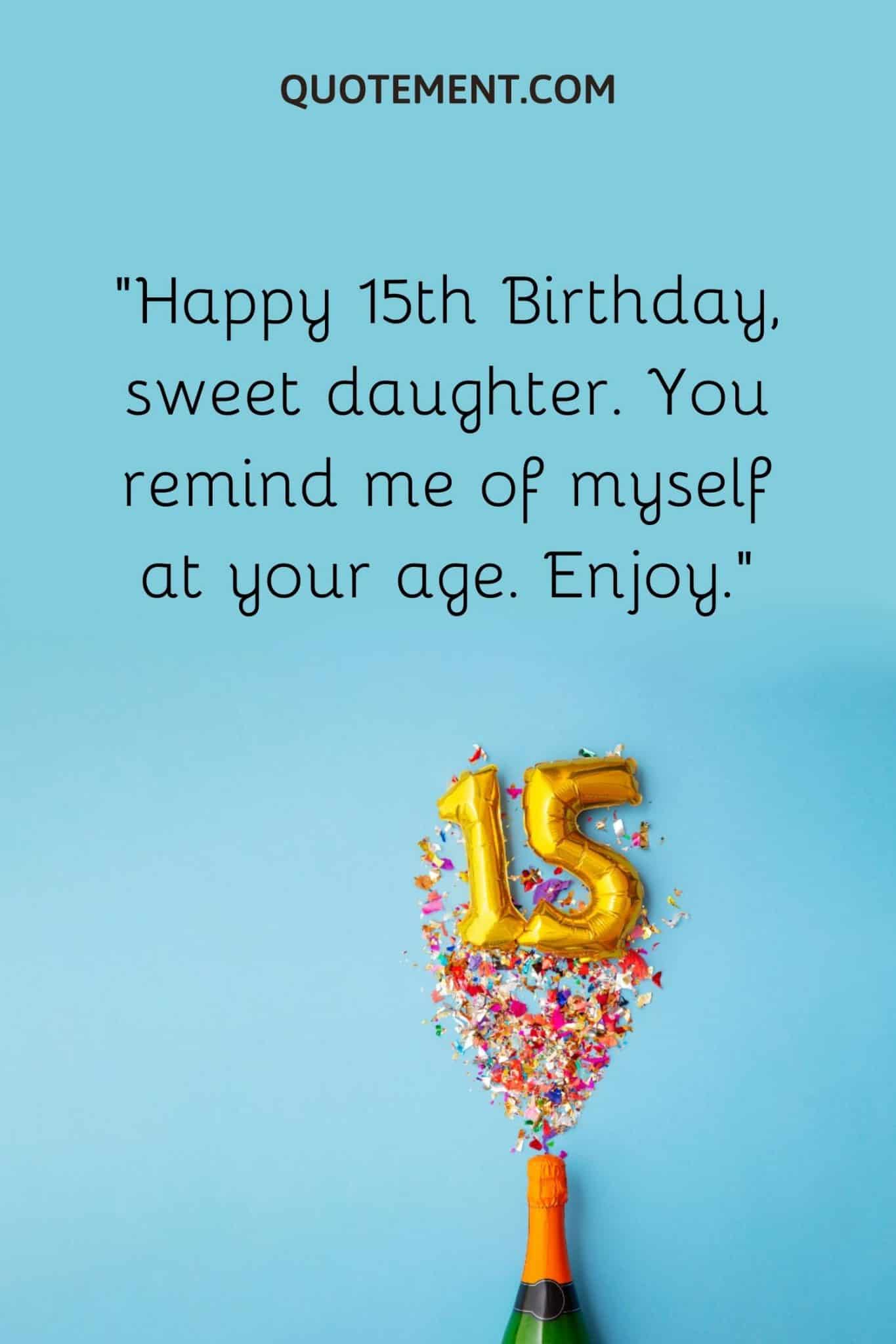 60 Sweet And Heart Touching Happy 15th Birthday Wishes