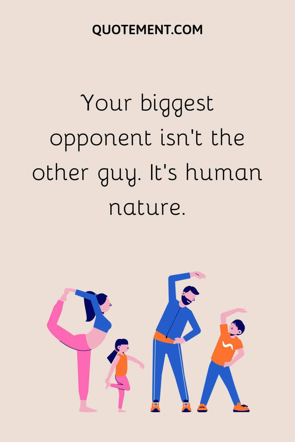 Your biggest opponent isn’t the other guy