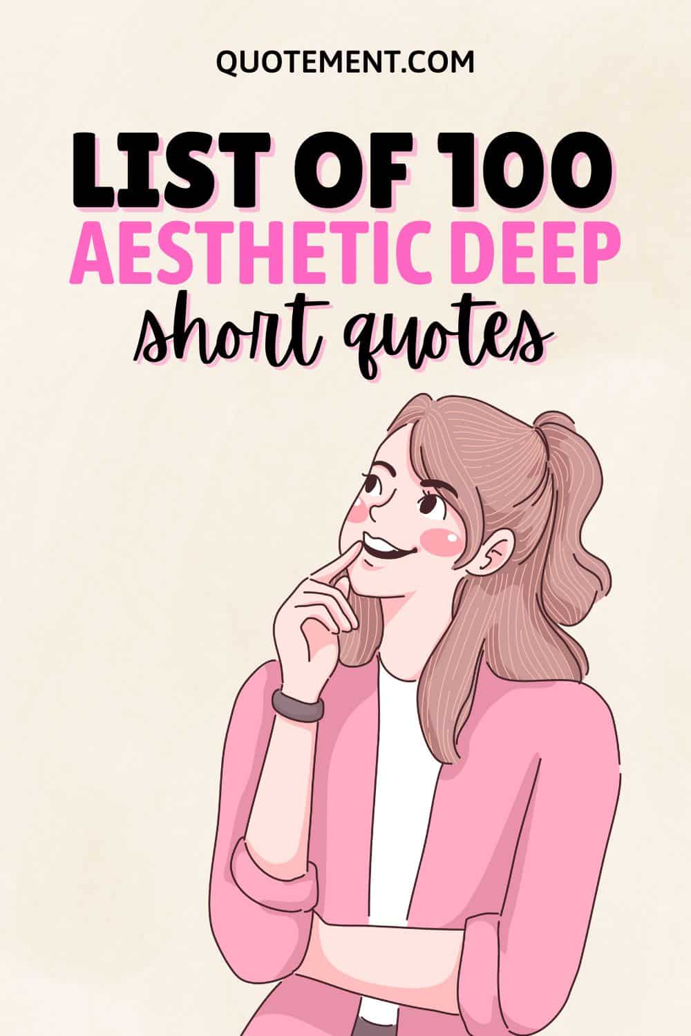 100 Aesthetic Deep Short Quotes To Get You Motivated