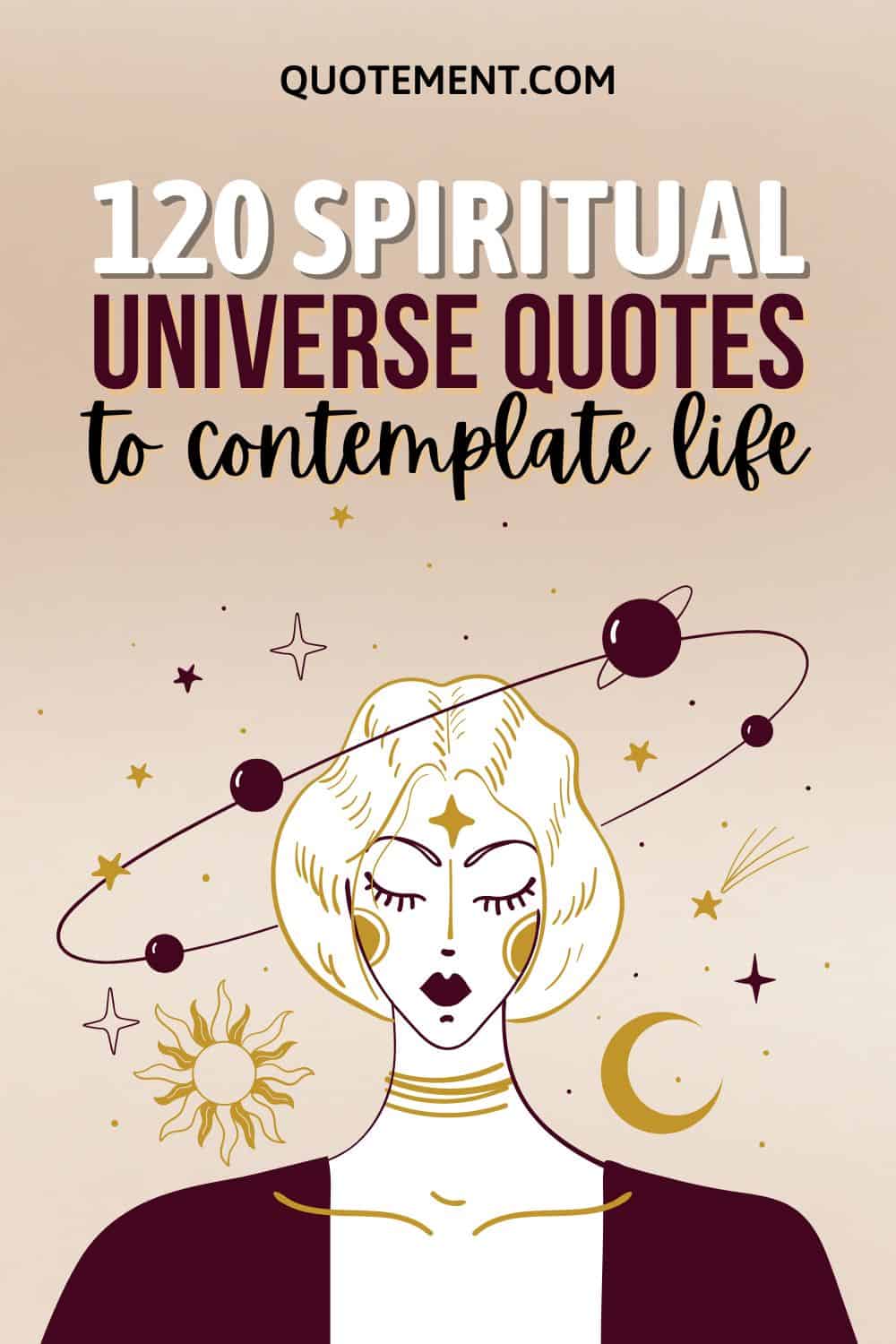 120 Best Spiritual Universe Quotes To Contemplate Life
