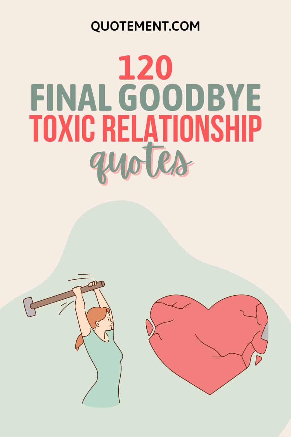 120 Final Goodbye Toxic Relationship Quotes To Let It Go
