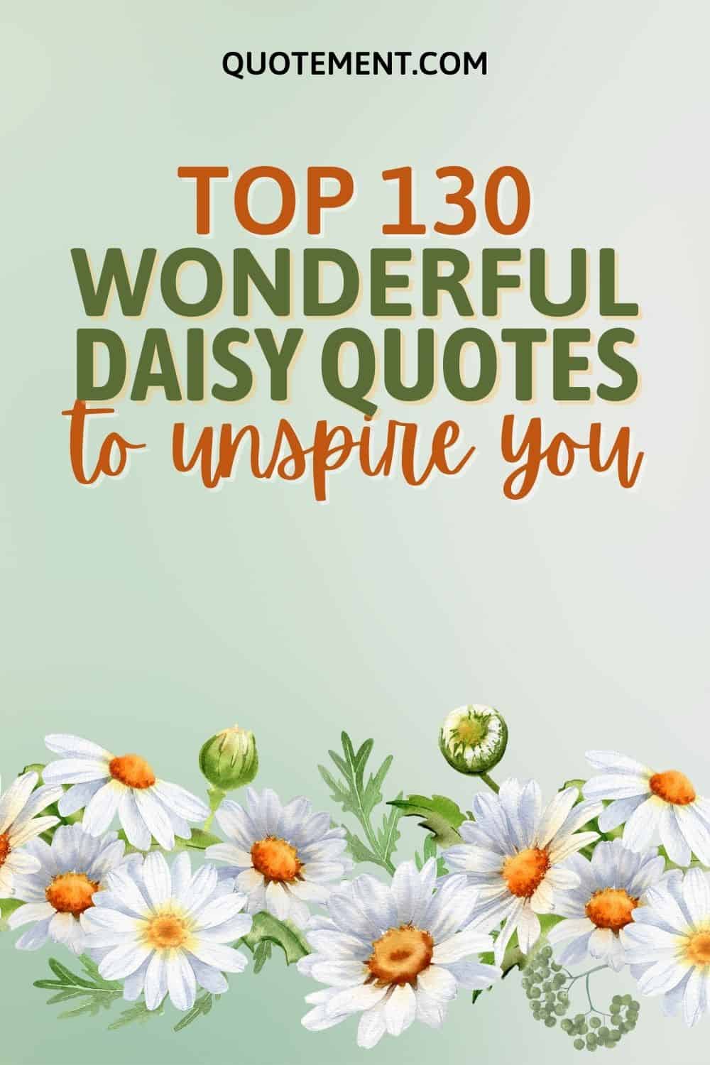 130 Lovely Daisy Quotes To Cherish Its Power And Beauty