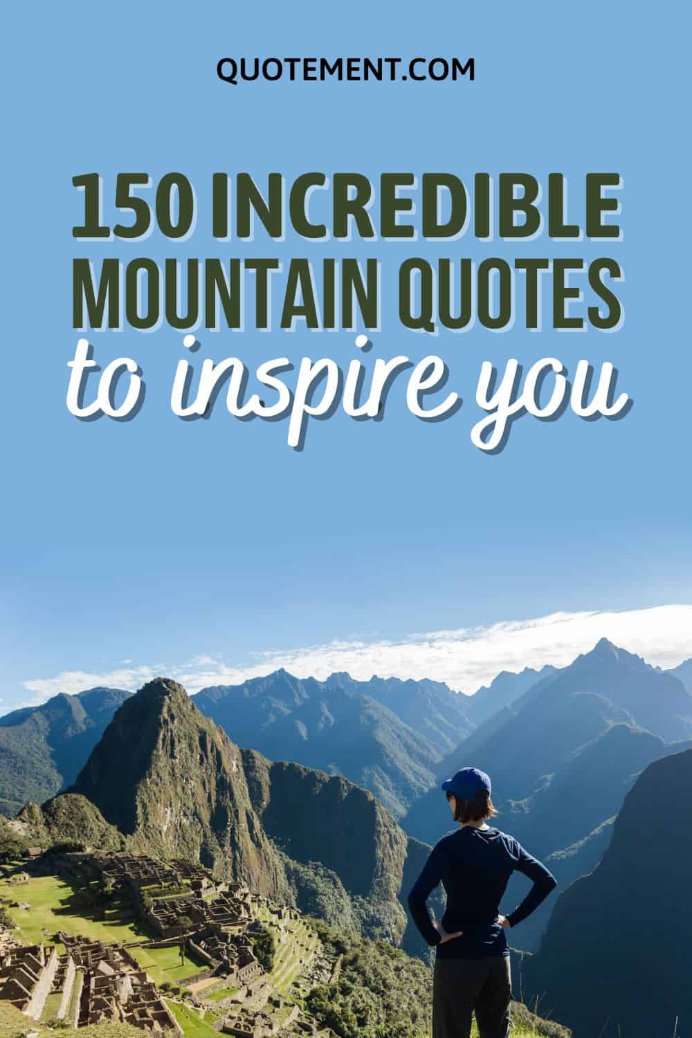 150 Mountain Quotes To Make You Wanna Hike Right Now
