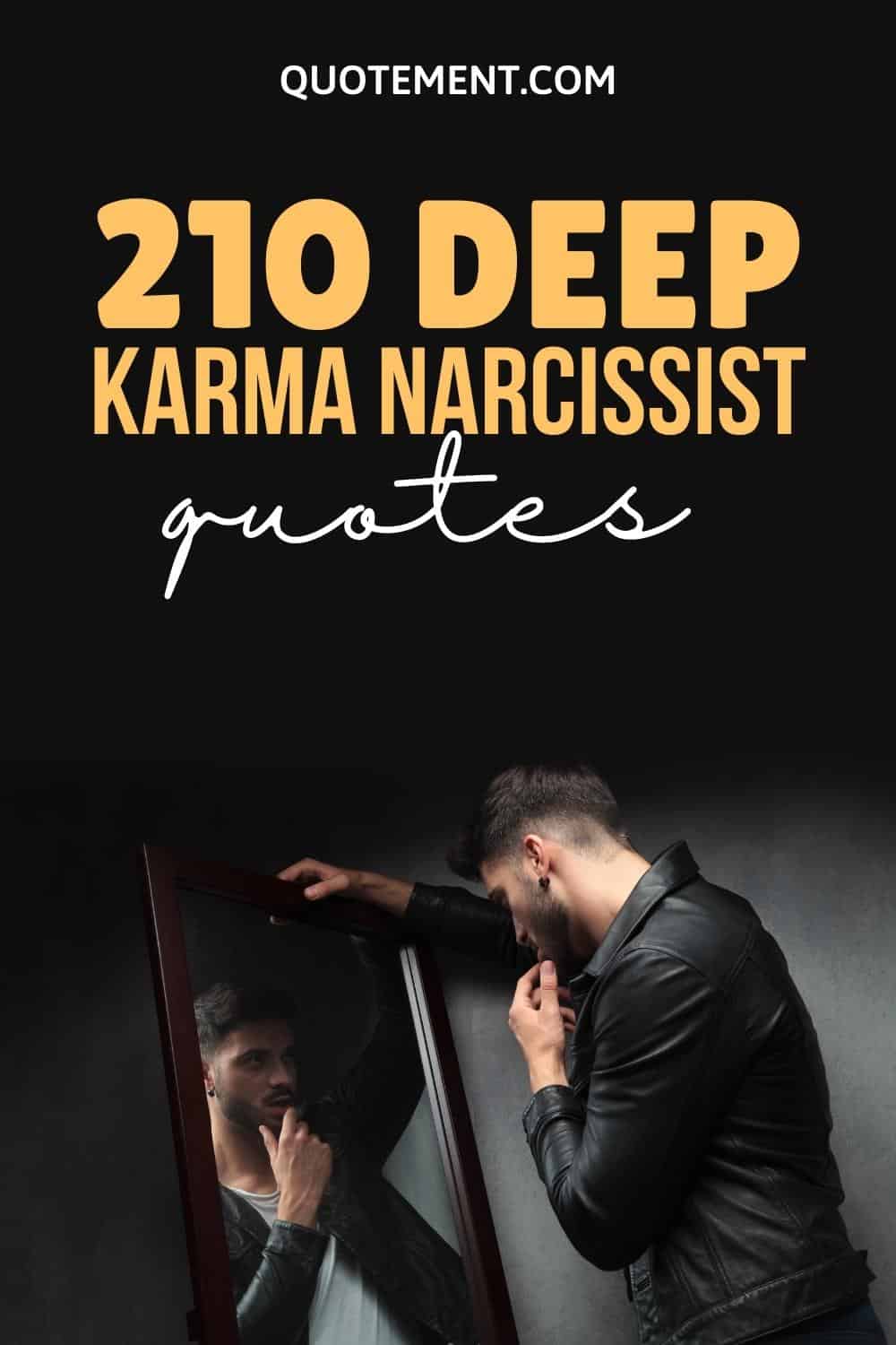 210 Powerful Karma Narcissist Quotes About Life And Love 