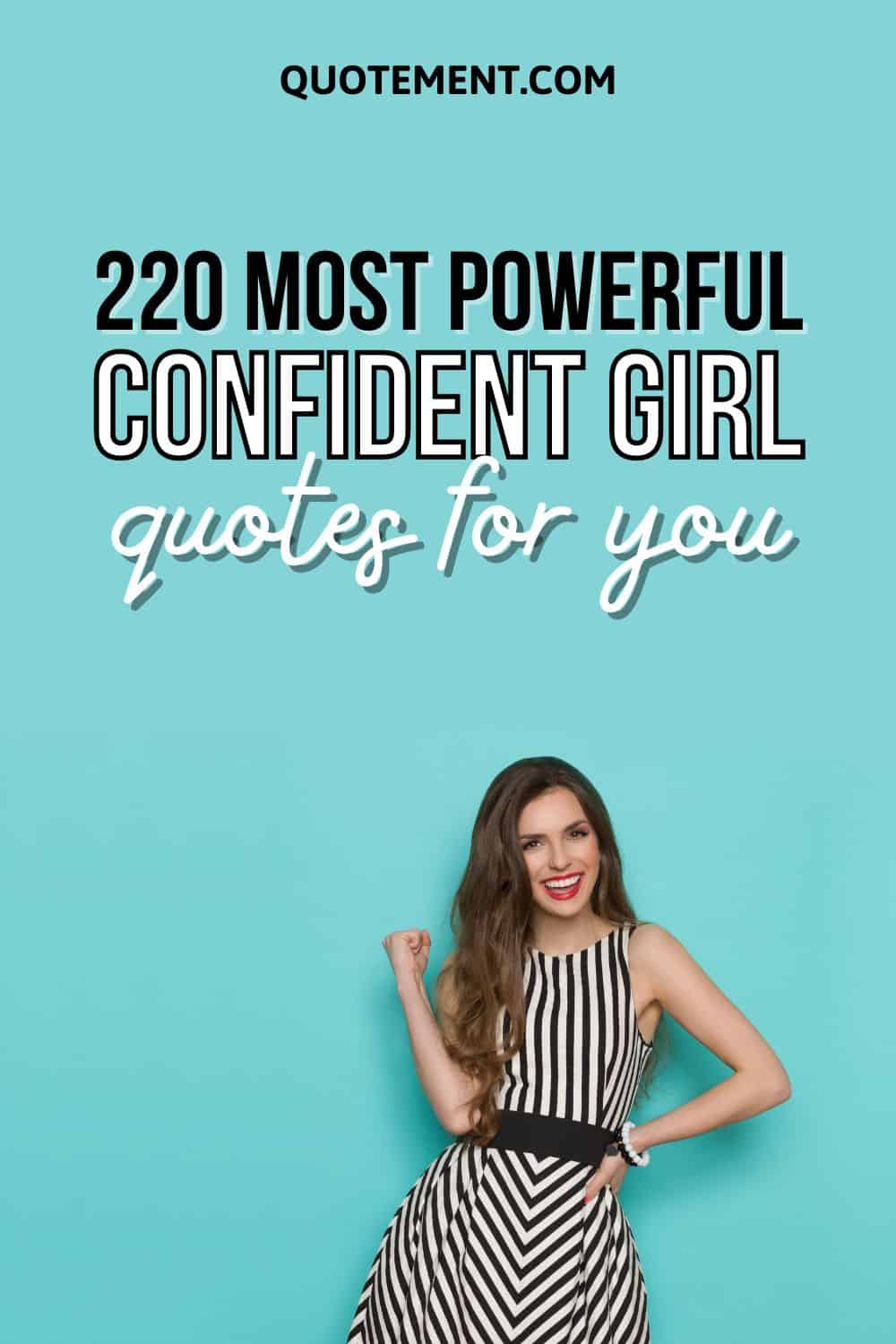 220 Confident Girl Quotes To Uplift You & Motivate You