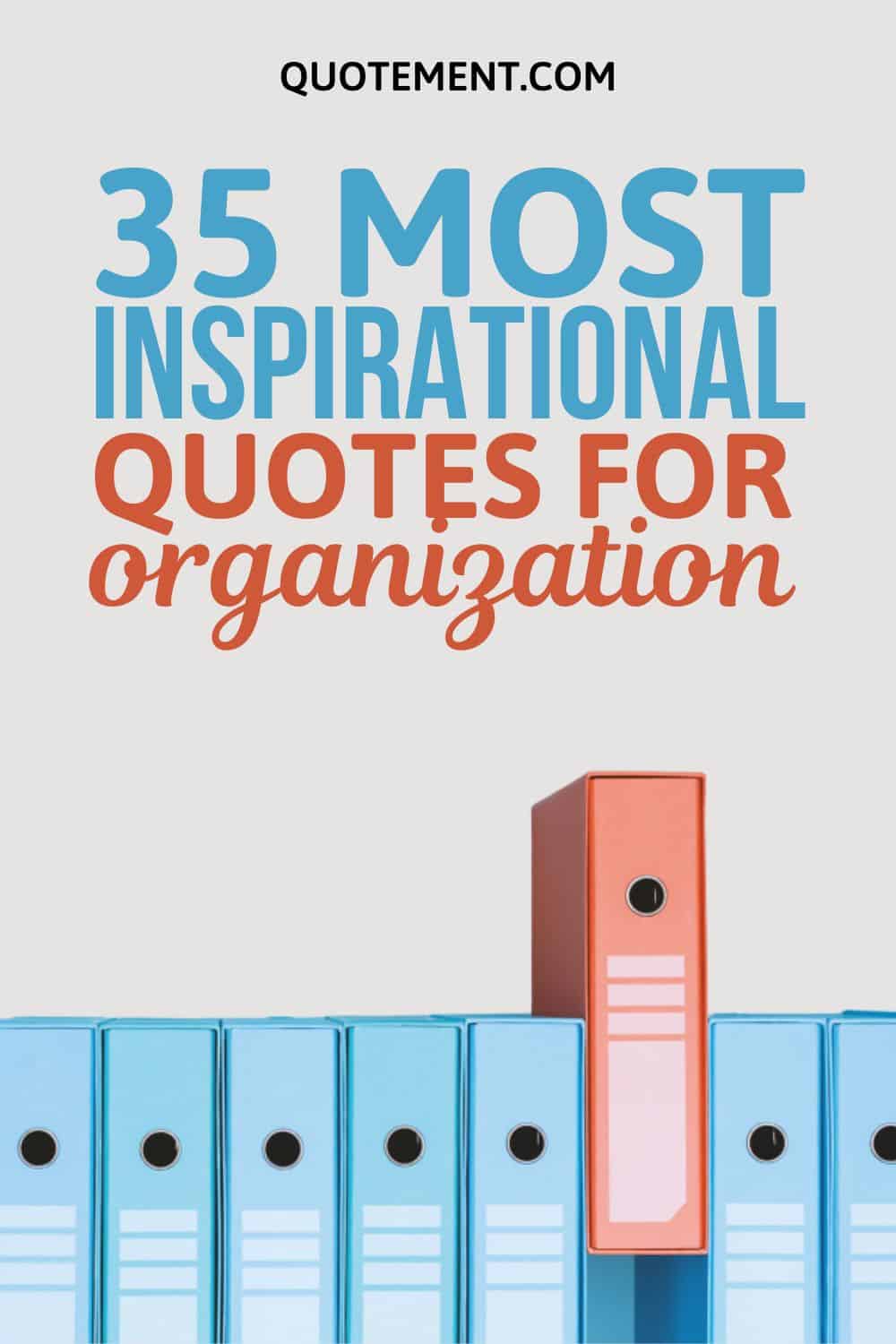35 Best Quotes For Organization To Help You Gain Control