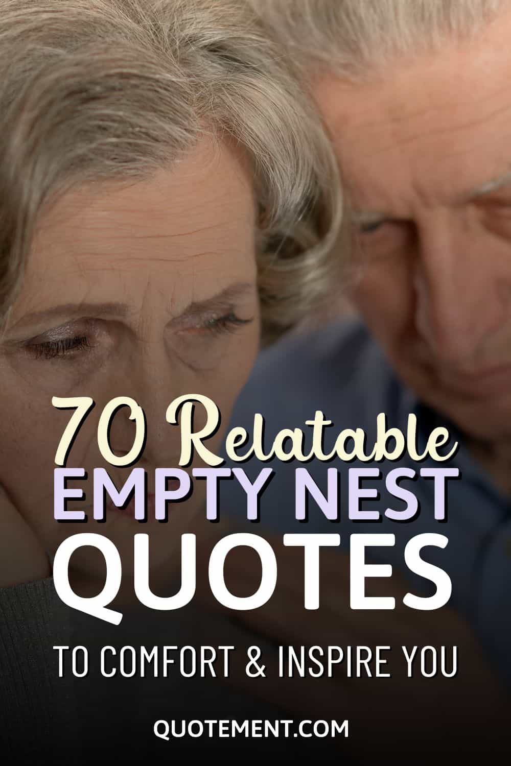 70 Relatable Empty Nest Quotes To Comfort & Inspire You