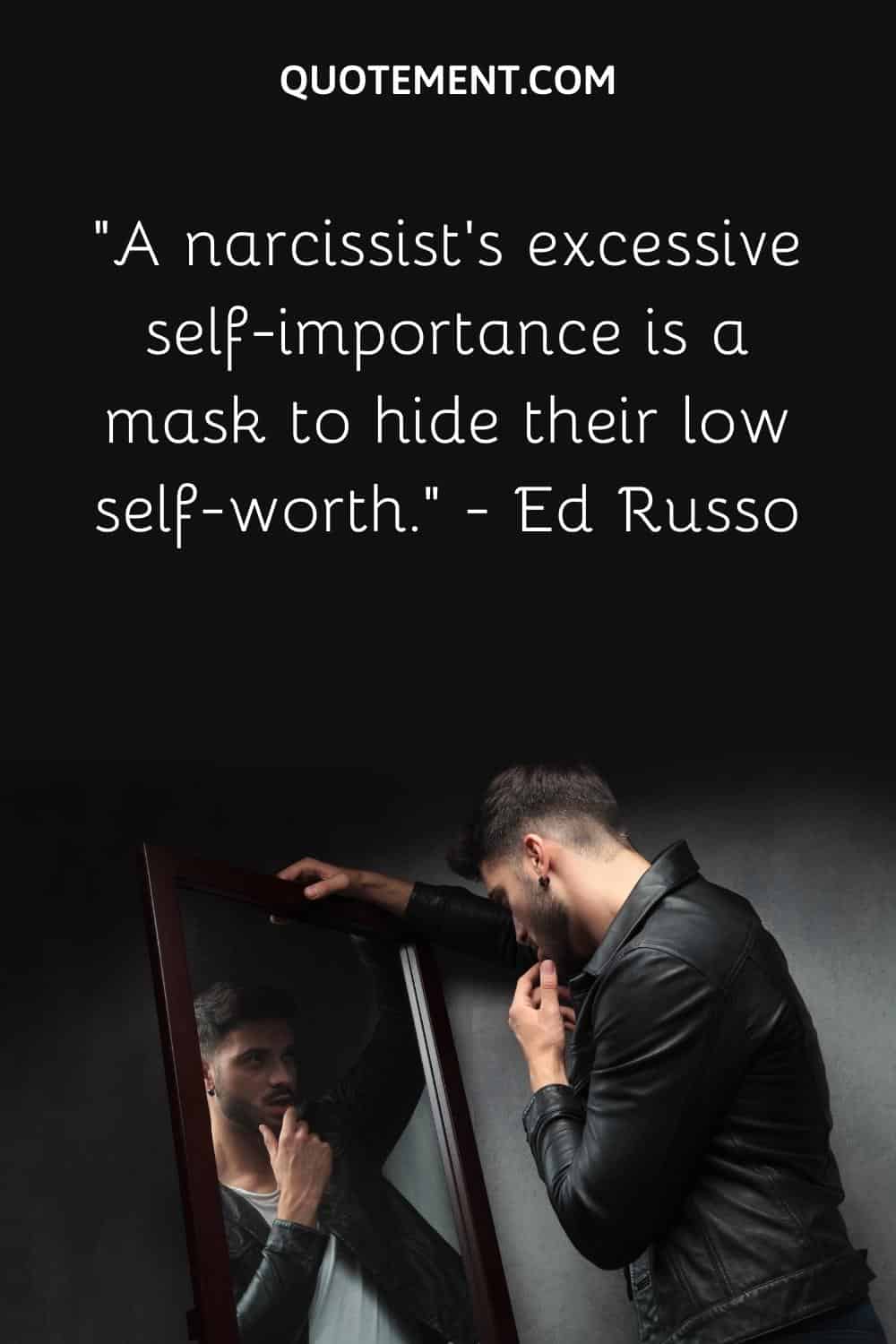 A narcissist's excessive self-importance is a mask to hide their low self-worth