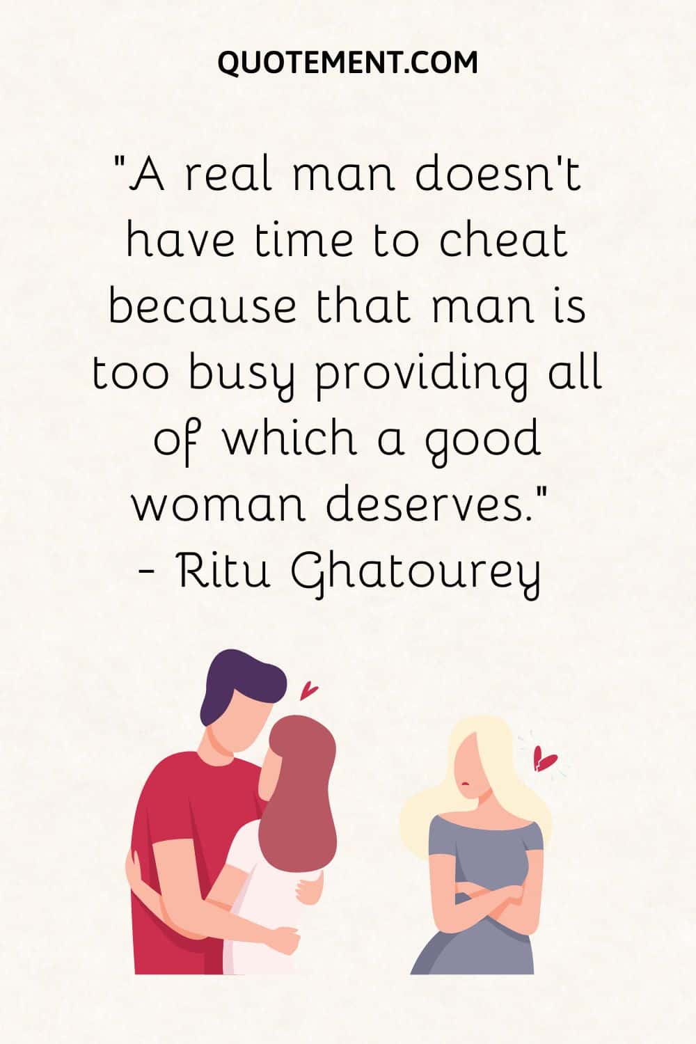 A real man doesn’t have time to cheat because that man is too busy providing all of which a good woman deserves