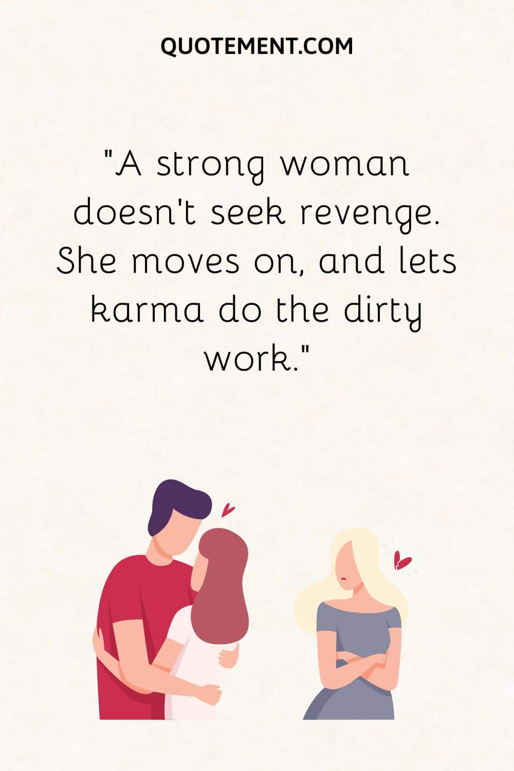 A strong woman doesn’t seek revenge