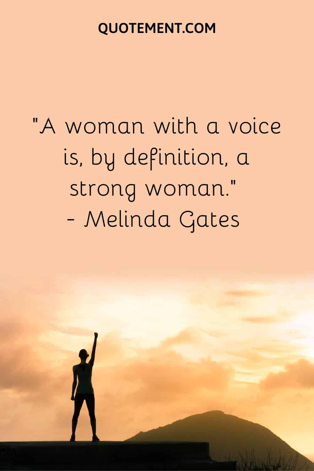A woman with a voice is, by definition, a strong woman