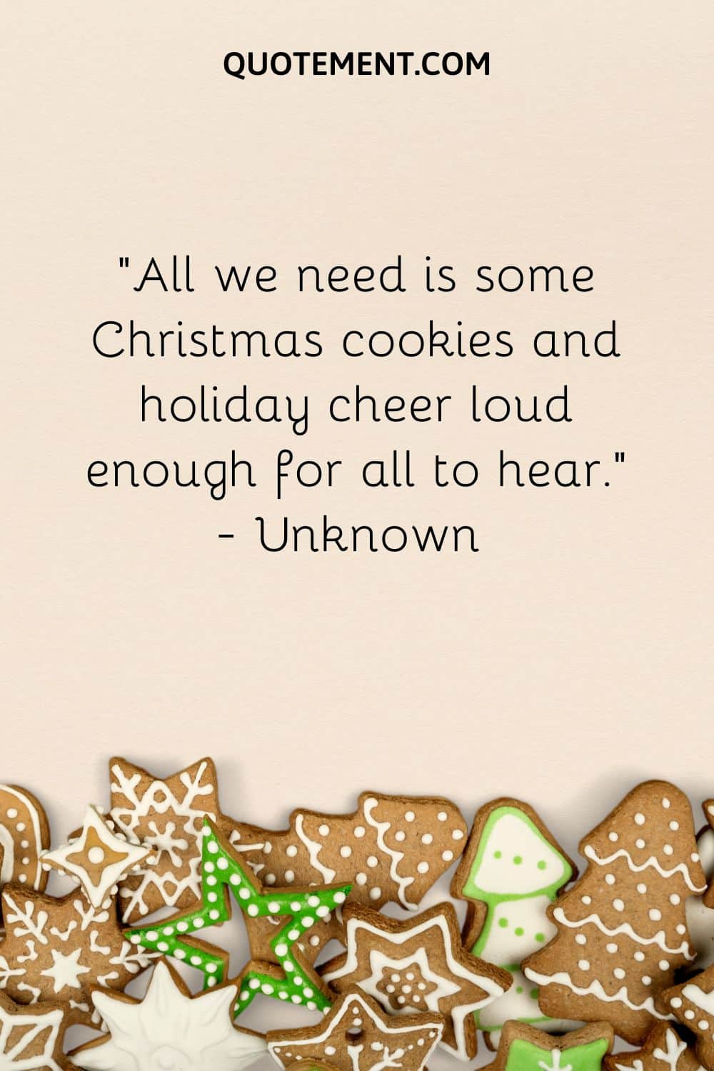 All we need is some Christmas cookies and holiday cheer loud enough for all to hear