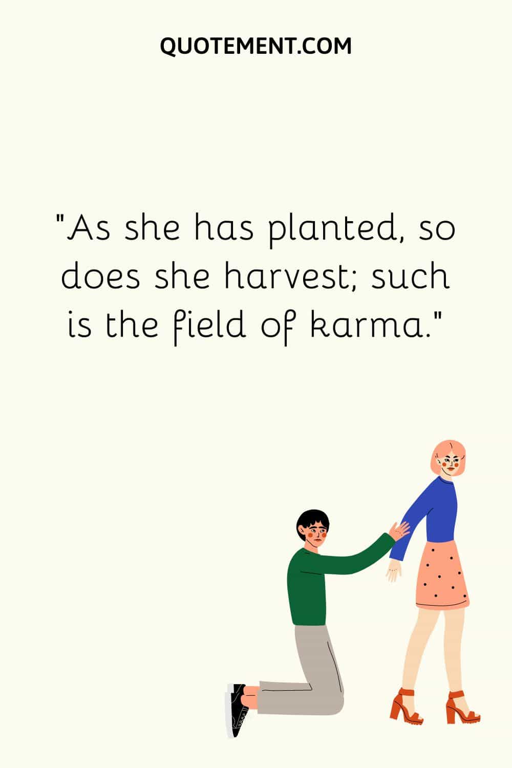 As she has planted, so does she harvest