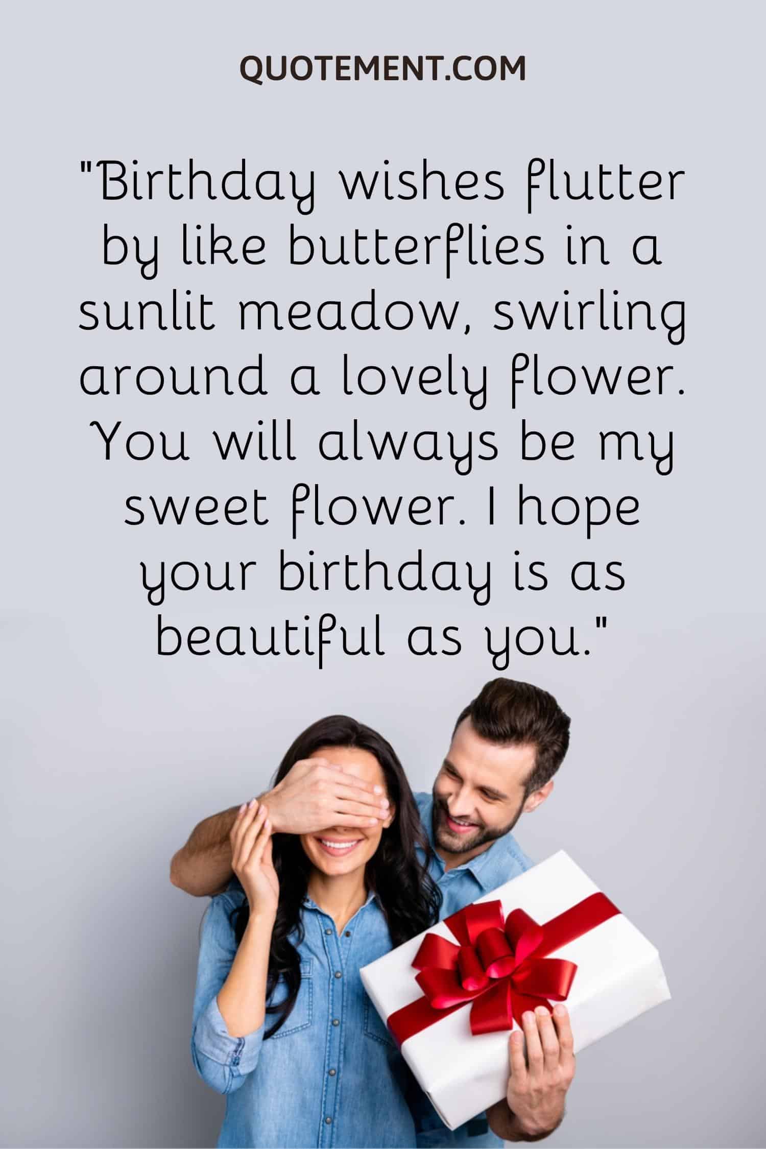 Birthday wishes flutter by like butterflies in a sunlit meadow