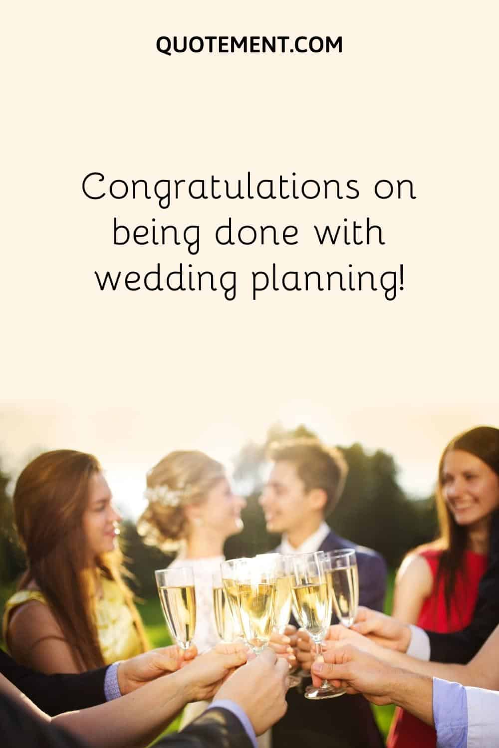 Congratulations on being done with wedding planning!