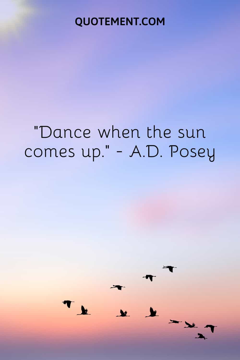 Dance when the sun comes up
