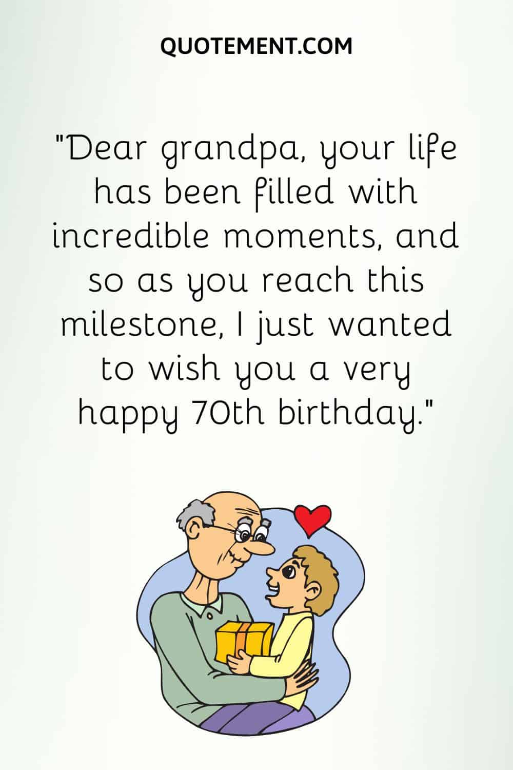 “Dear grandpa, your life has been filled with incredible moments, and so as you reach this milestone, I just wanted to wish you a very happy 70th birthday.”