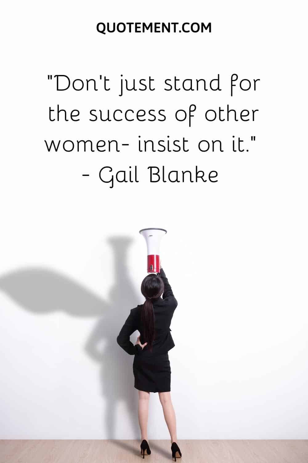Don’t just stand for the success of other women- insist on it