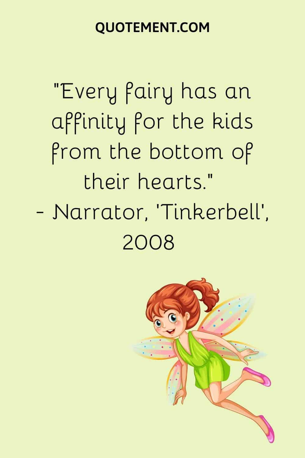 Every fairy has an affinity for the kids from the bottom of their hearts.