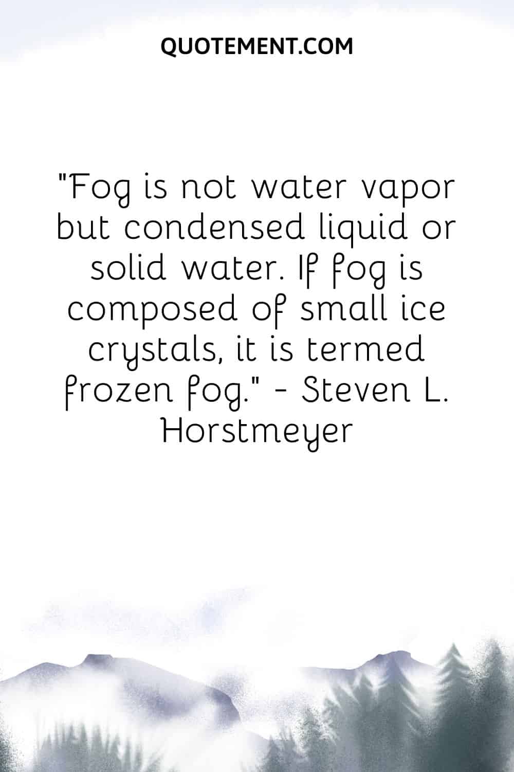 Fog is not water vapor but condensed liquid or solid water