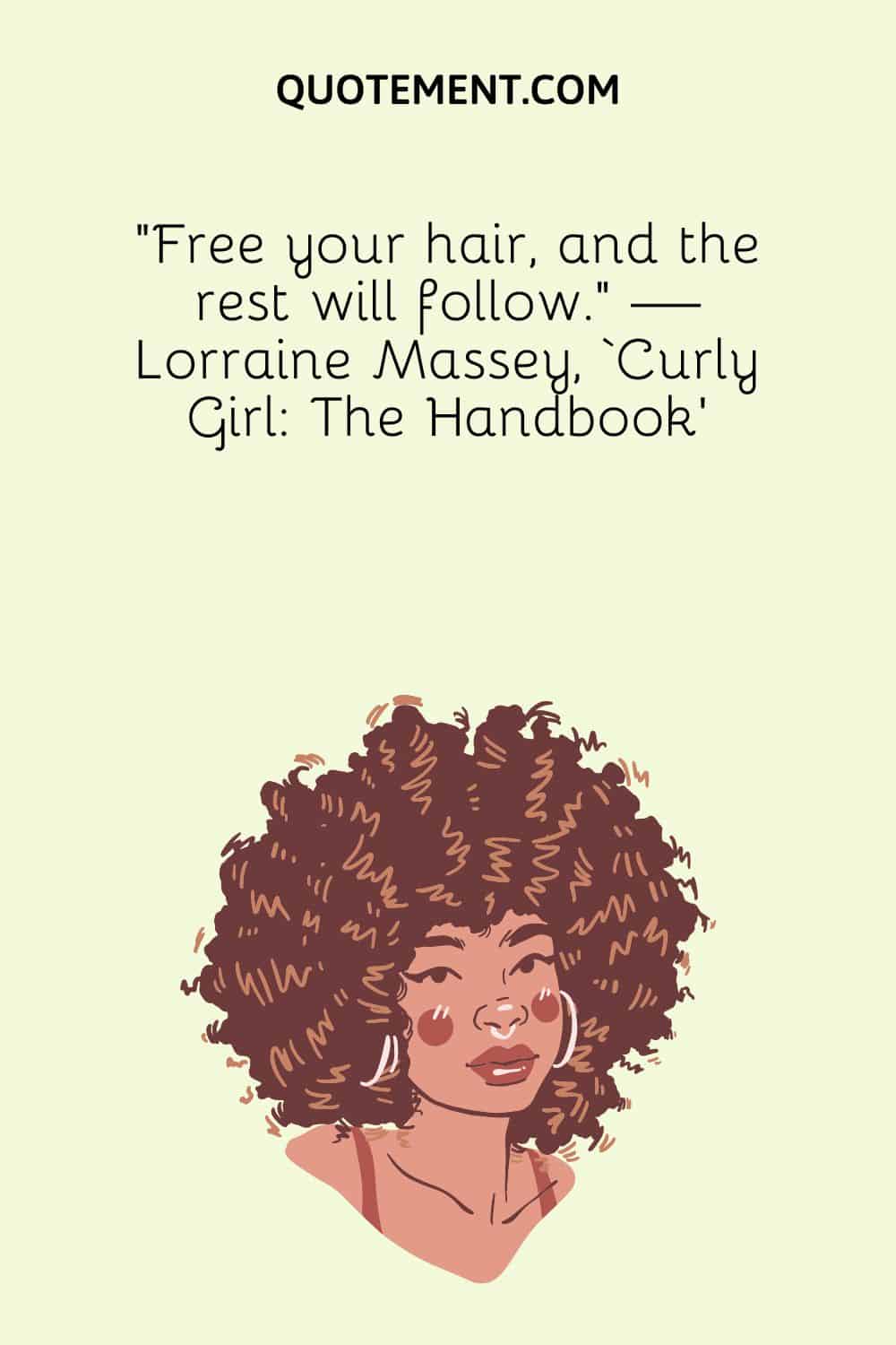 Free your hair, and the rest will follow