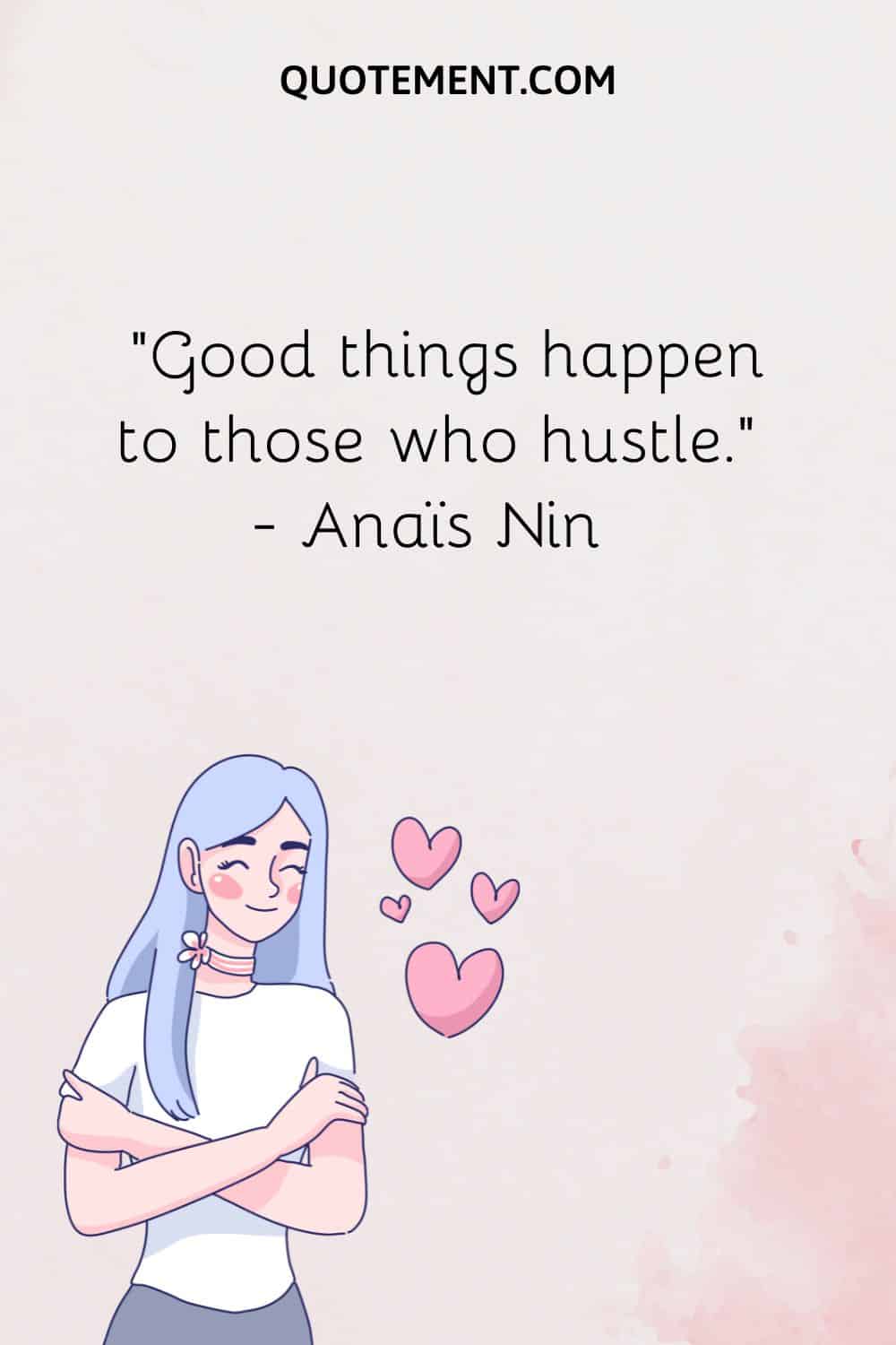 Good things happen to those who hustle