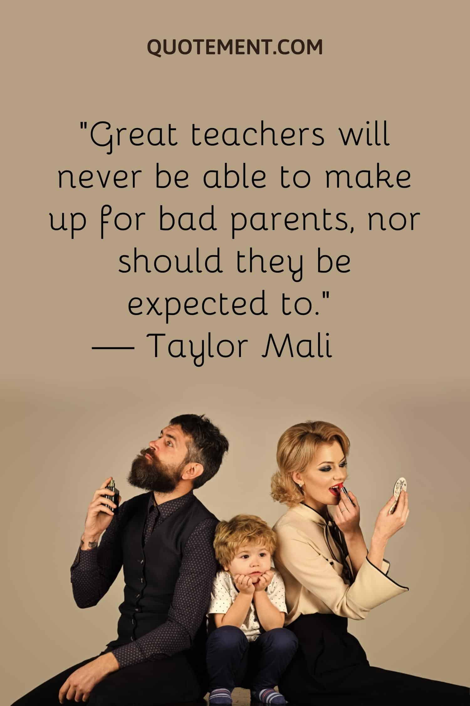Great teachers will never be able to make up for bad parents