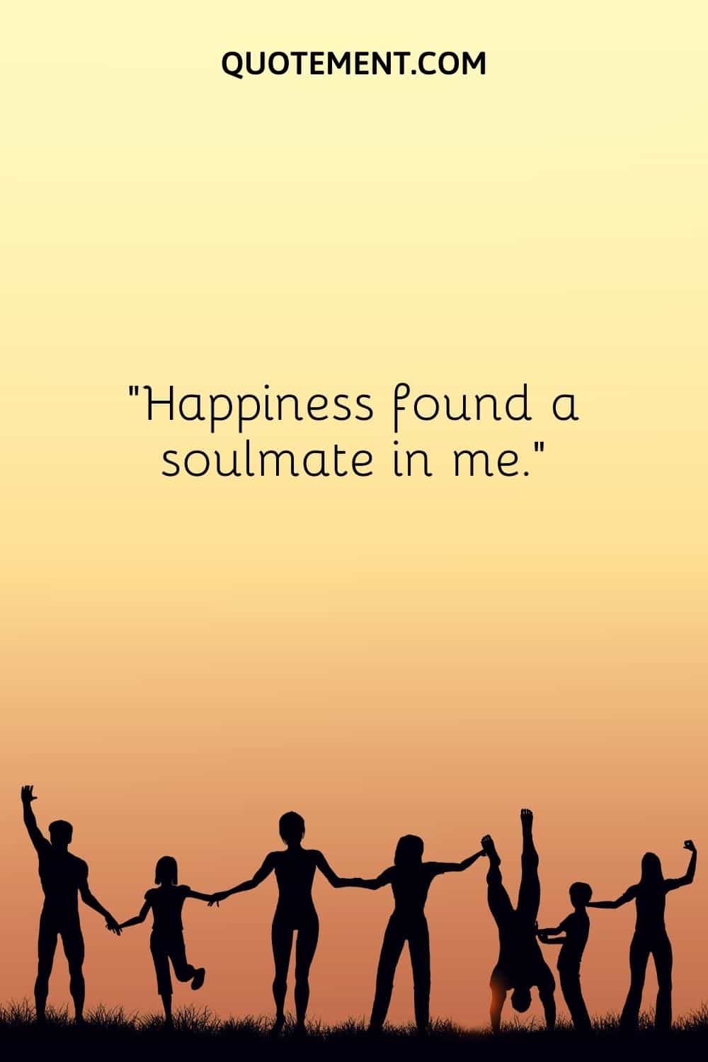 Happiness found a soulmate in me