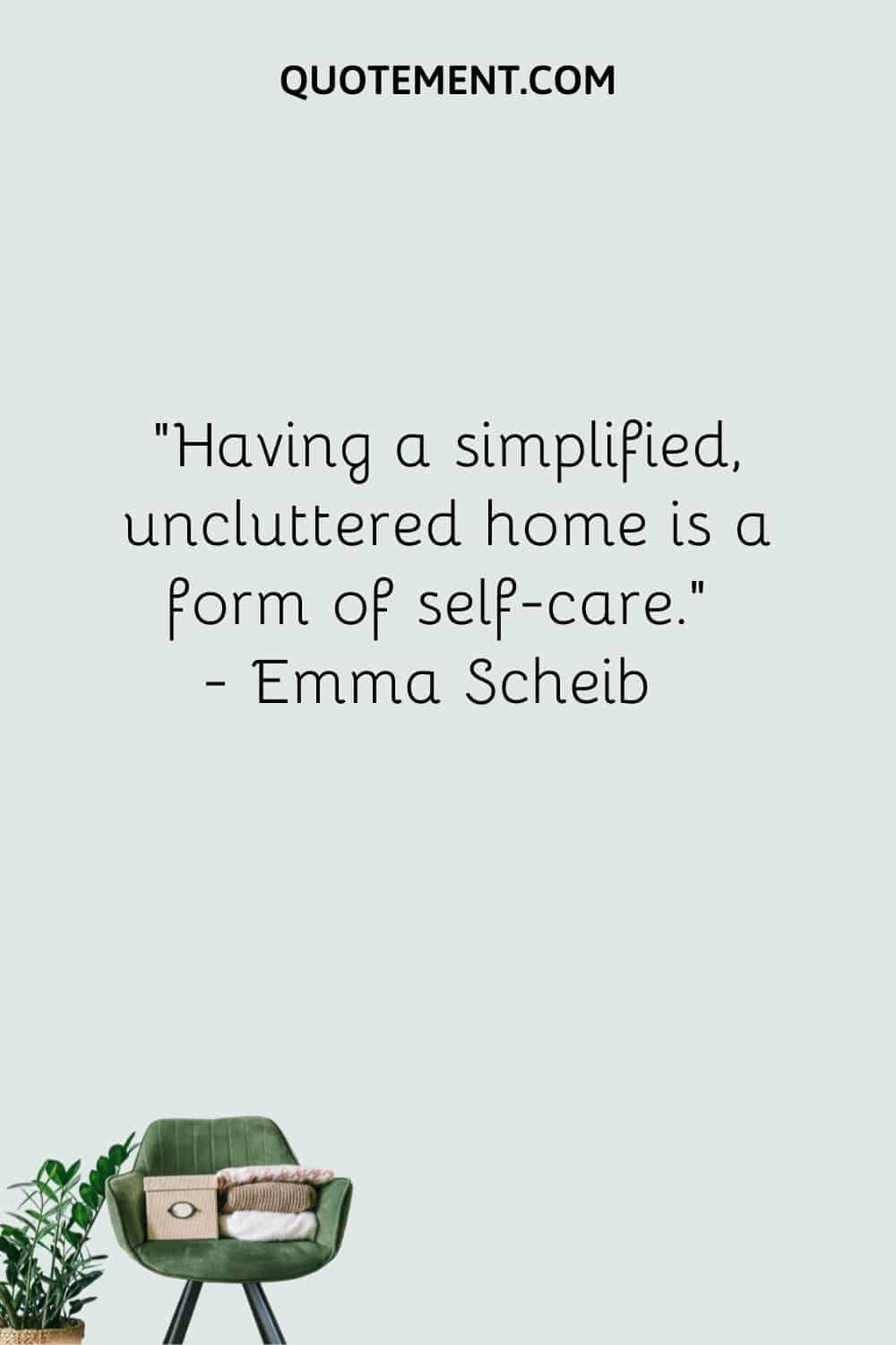 Having a simplified, uncluttered home is a form of self-care