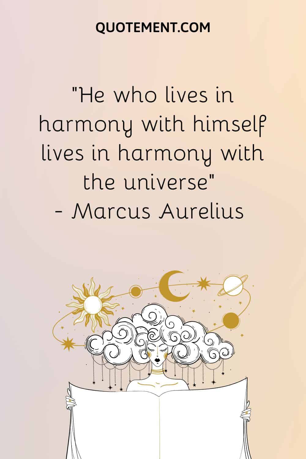 He who lives in harmony with himself lives in harmony with the universe