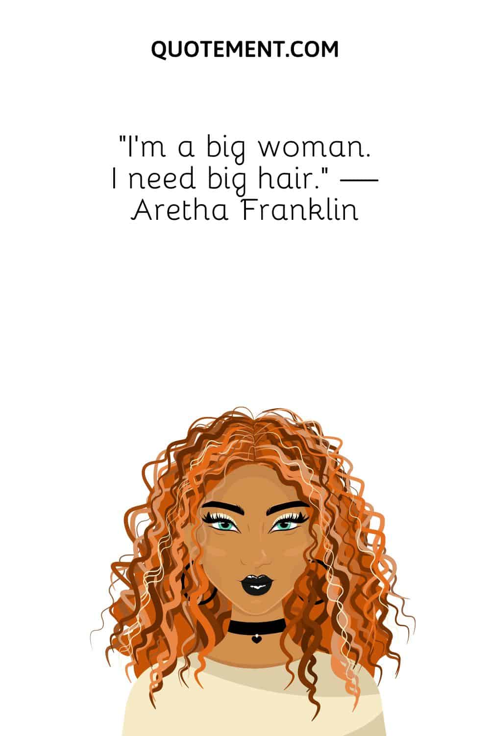 I'm a big woman. I need big hair