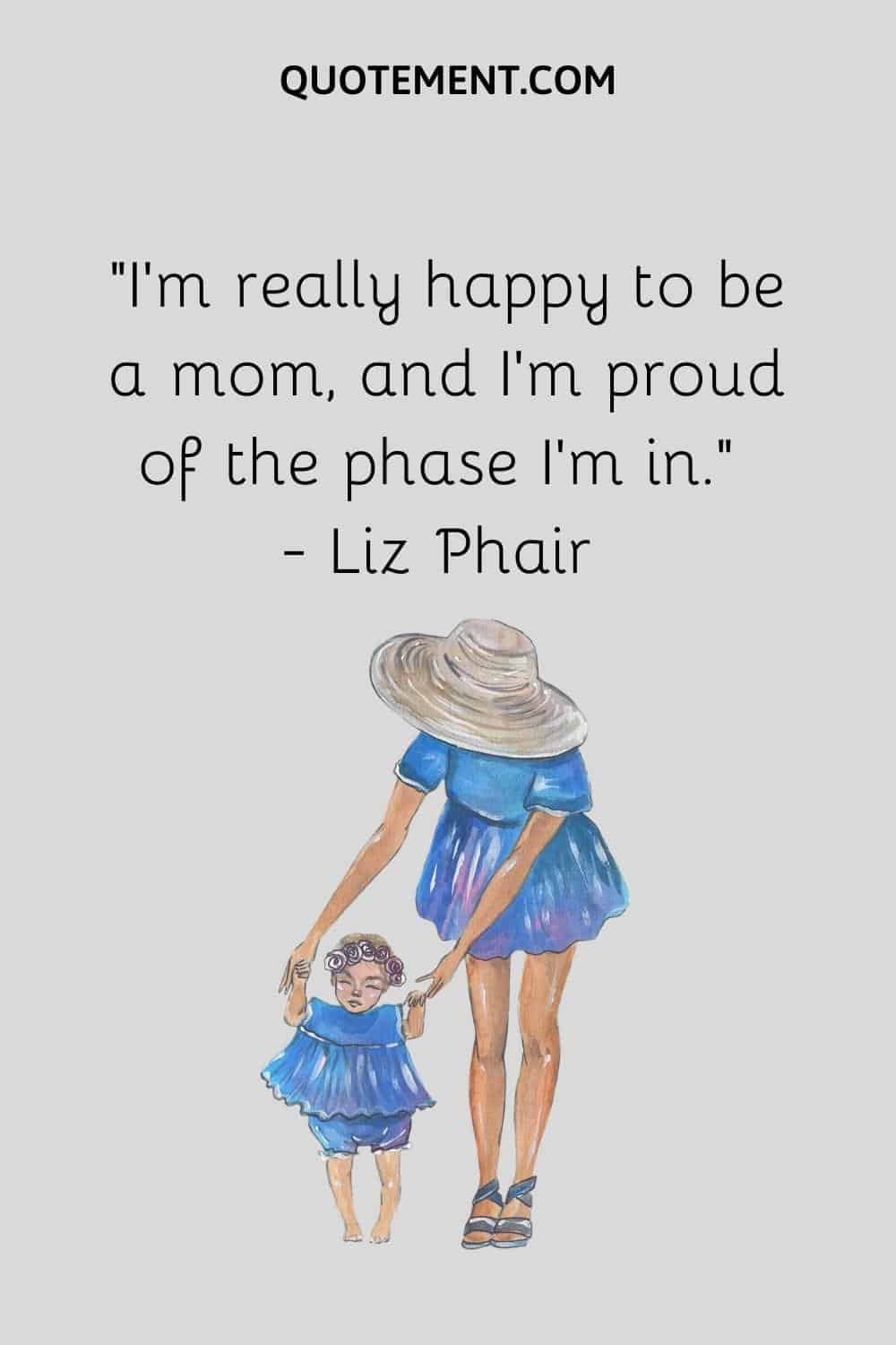 “I’m really happy to be a mom, and I’m proud of the phase I’m in.” — Liz Phair