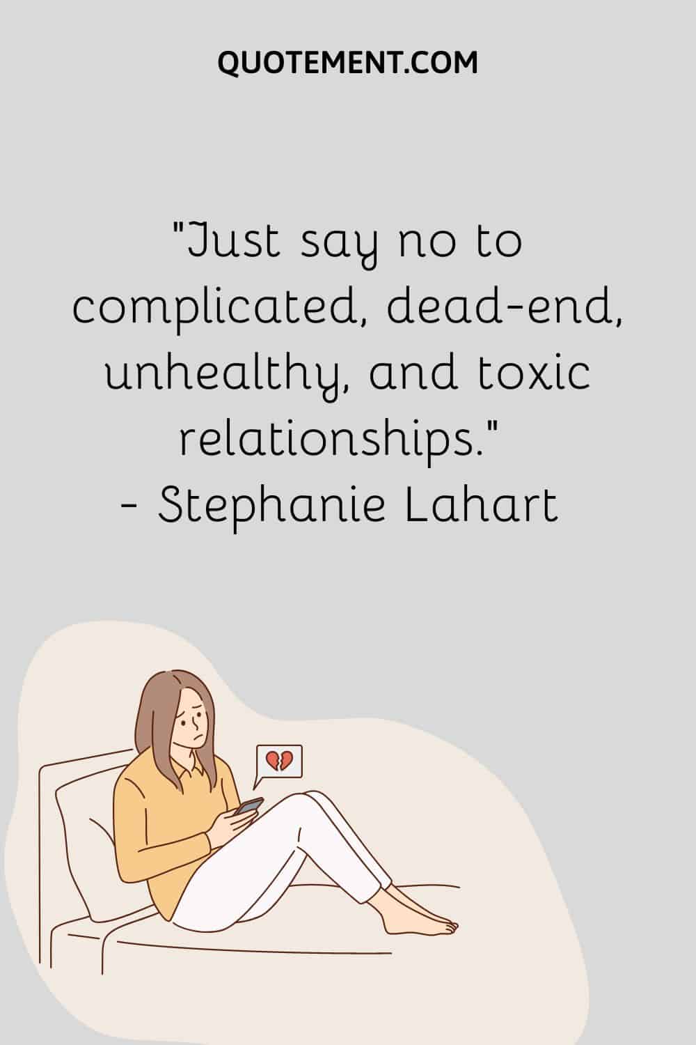 Just say no to complicated, dead-end, unhealthy, and toxic relationships