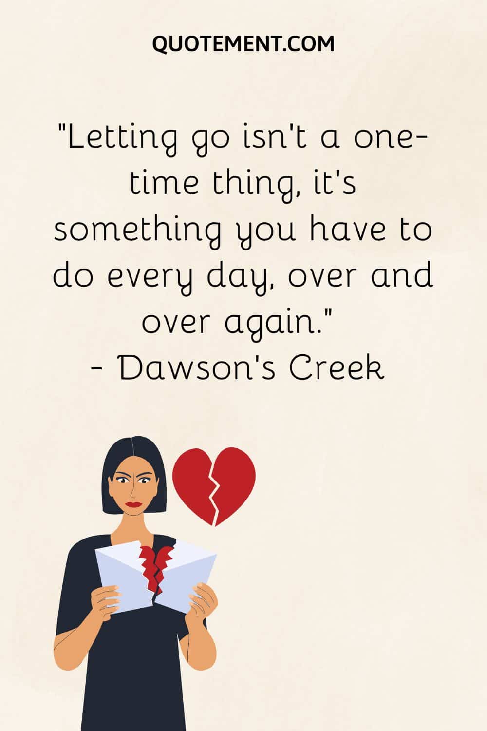 Letting go isn’t a one-time thing, it’s something you have to do every day, over and over again