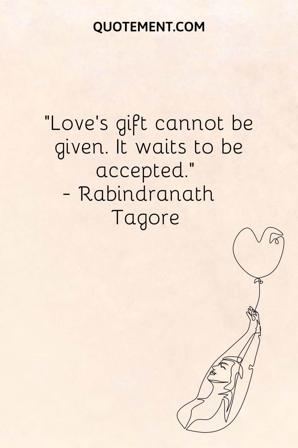 Love’s gift cannot be given. It waits to be accepted