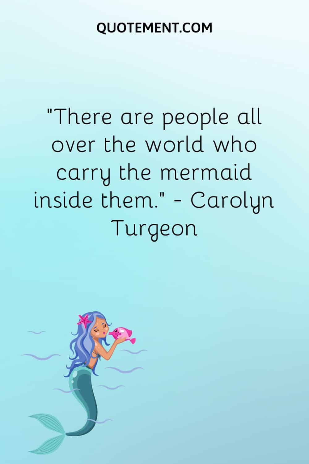 Mermaid quote and a mermaid in the sea.