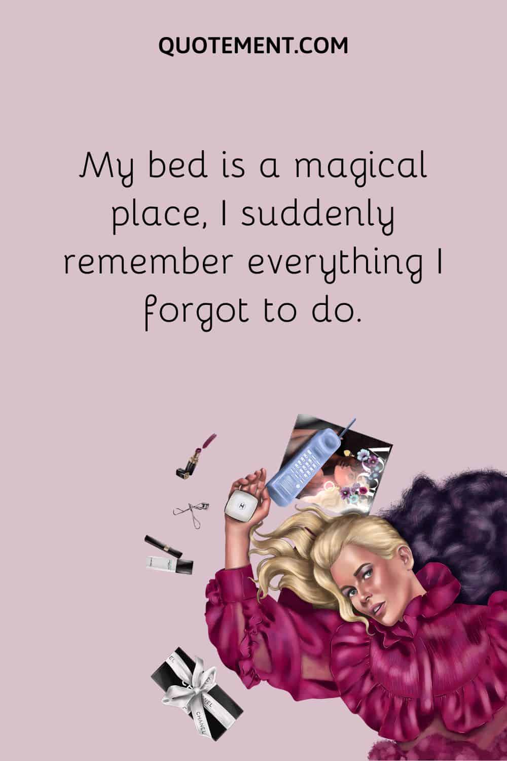 My bed is a magical place