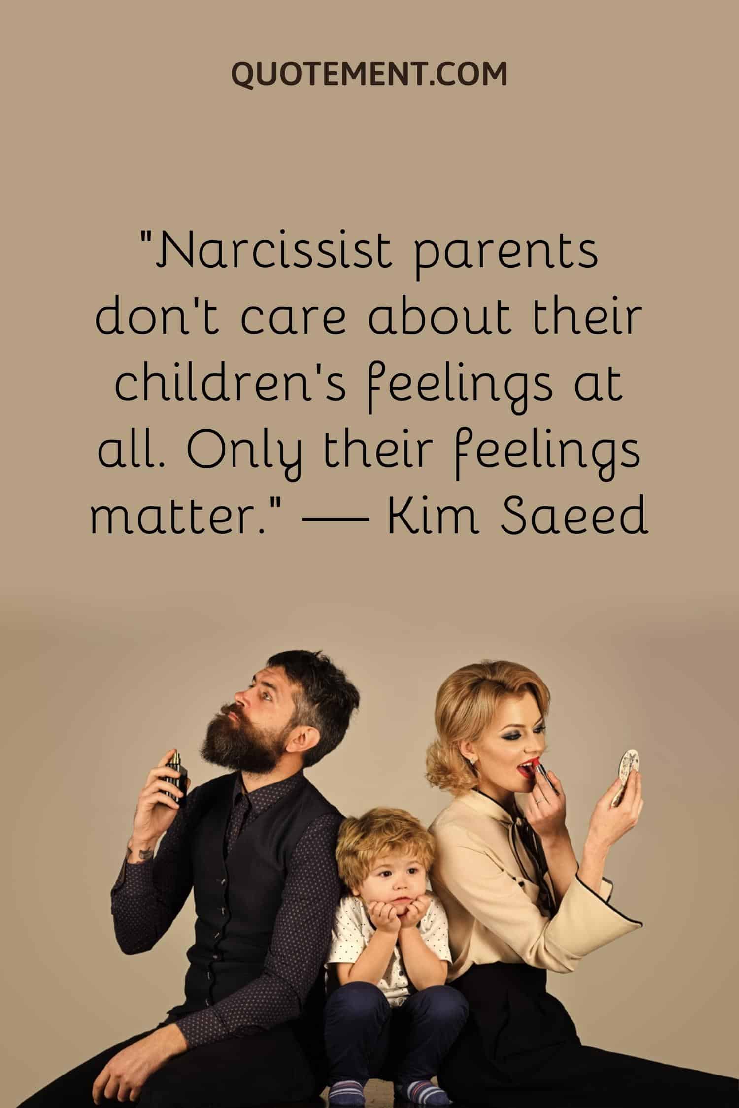 Narcissist parents don’t care about their children’s feelings