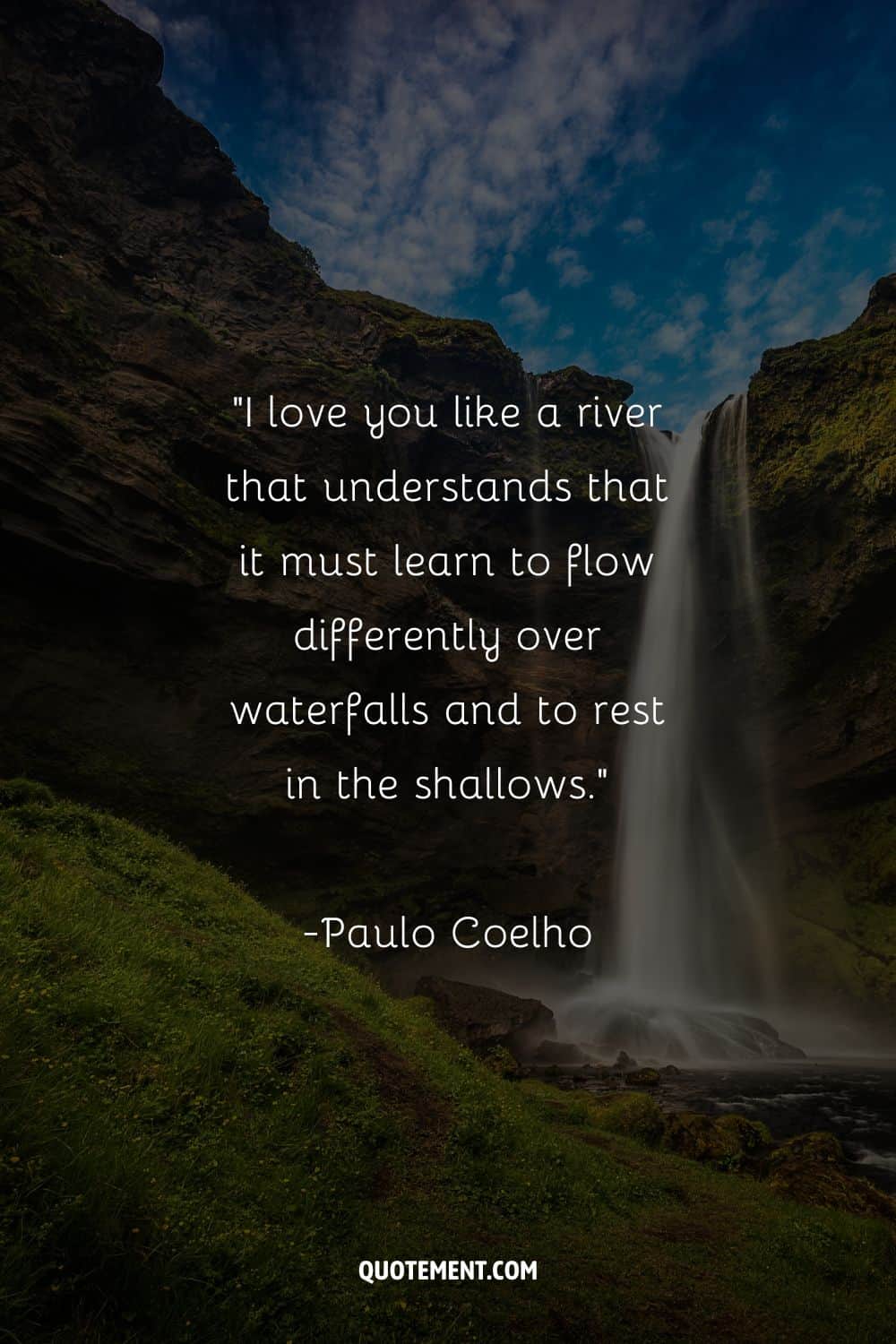 Paulo Coelho comparing his love to a river, and a waterfall in the background, too

