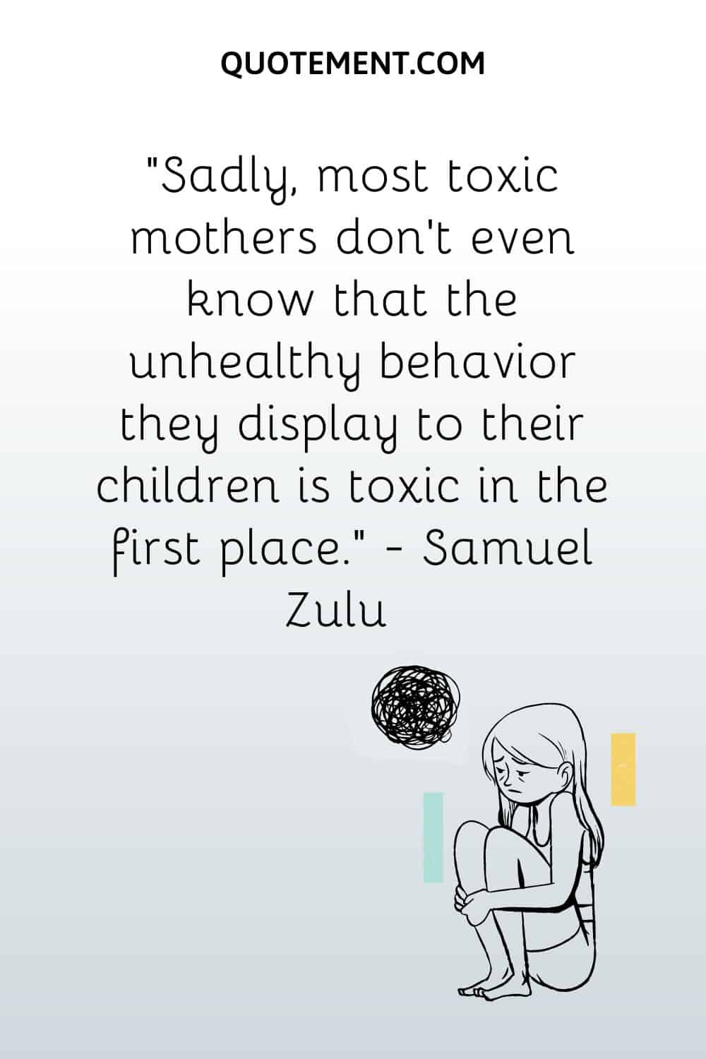 Sadly, most toxic mothers don’t even know that the unhealthy behavior they display to their children is toxic in the first place