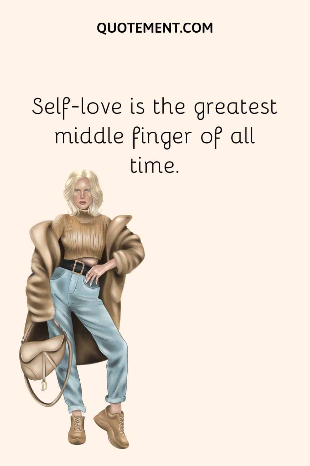 Self-love is the greatest middle finger of all time