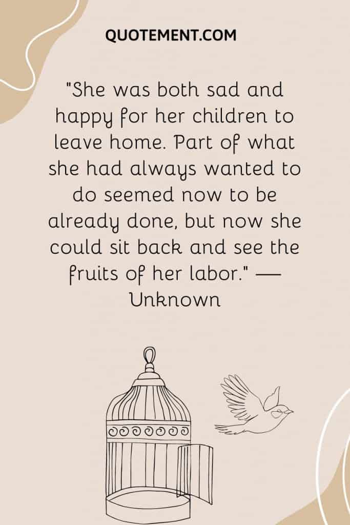 70 Relatable Empty Nest Quotes To Comfort Inspire You