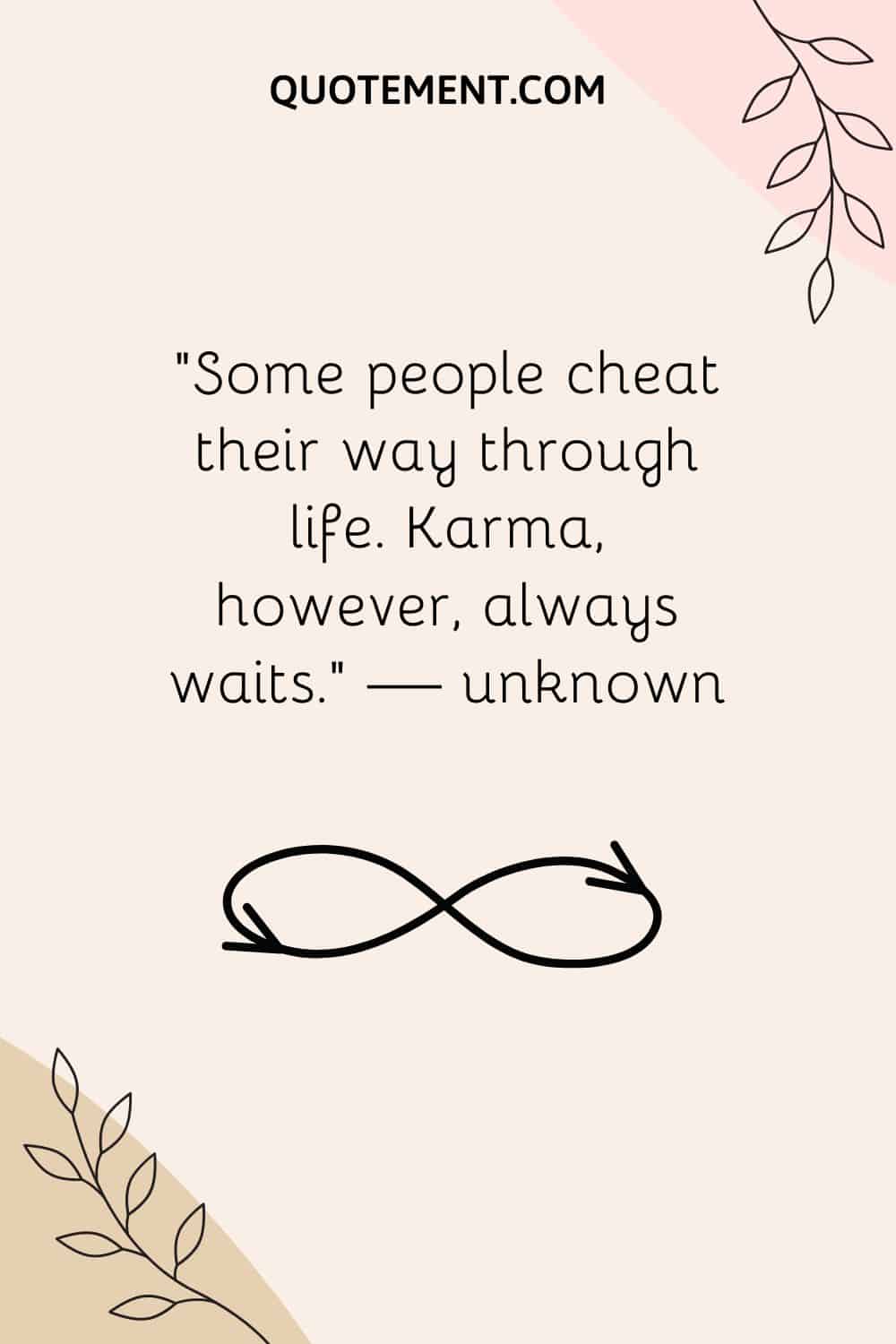 Some people cheat their way through life. Karma, however, always waits
