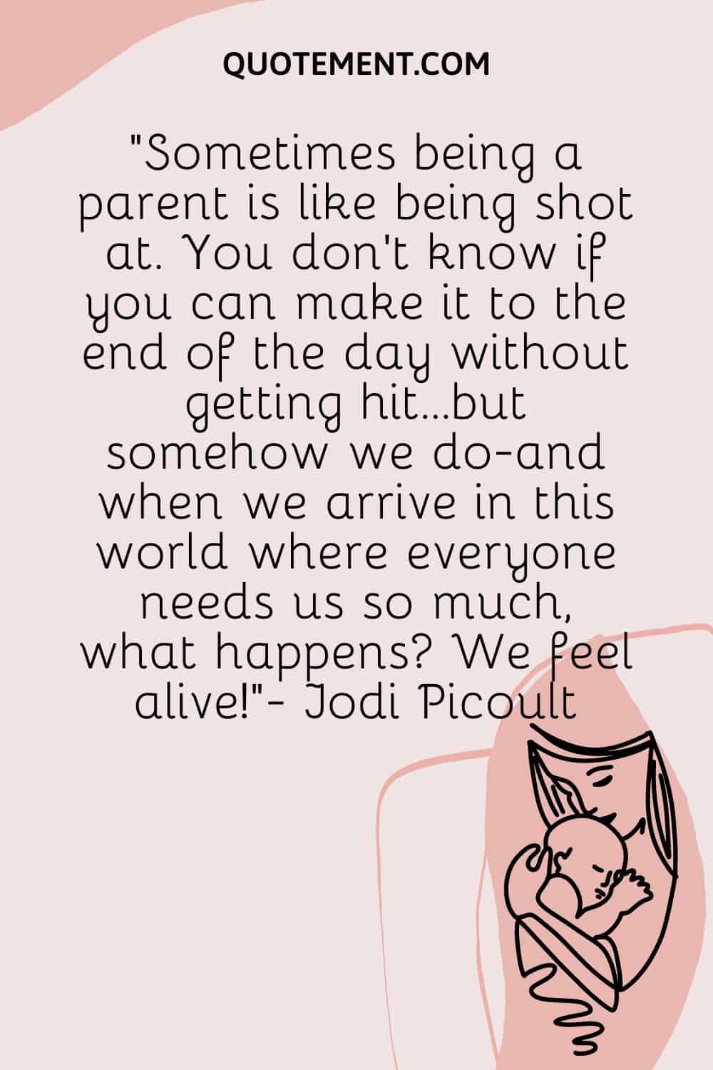 Sometimes being a parent is like being shot at.