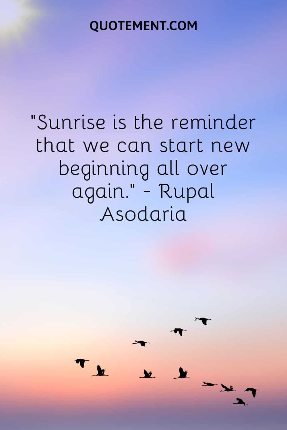 Sunrise is the reminder that we can start new beginning all over again