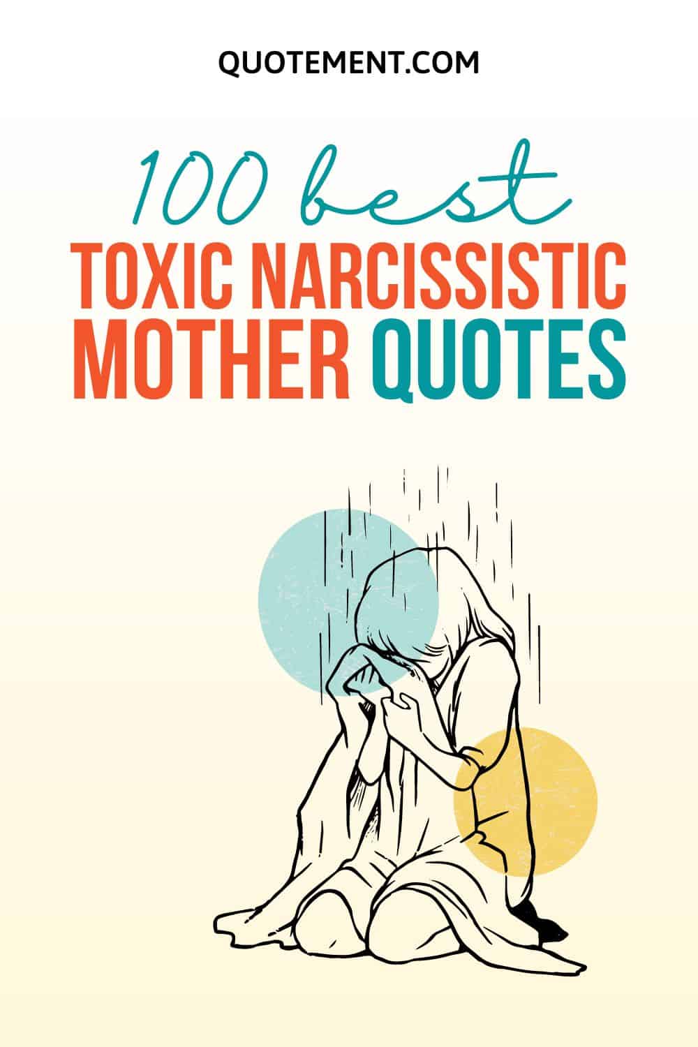 The 100 Absolute Best Toxic Narcissistic Mother Quotes